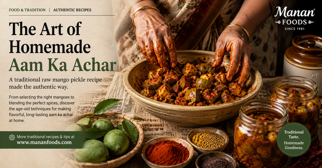 The Art of Homemade Aam Ka Achar - Traditional Raw Mango Pickle Recipe by Manan Foods